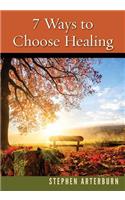 7 Ways to Choose Healing
