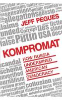 Kompromat: How Russia Undermined American Democracy