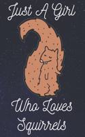 Just a Girl Who Loves Squirrels: Squirrel Notebook To Write In