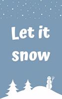 let it snow