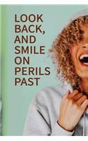 Look back, and smile on perils past NOTEBOOK BEST Gift - Small Lined Notebook