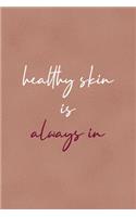 Healthy Skin Is Always In: Notebook Journal Composition Blank Lined Diary Notepad 120 Pages Paperback Golden Coral Texture Skin Care