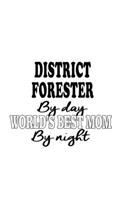 District Forester By Day World's Best Mom By Night: Personal District Forester Notebook, Journal Gift, Diary, Doodle Gift or Notebook - 6 x 9 Compact Size- 109 Blank Lined Pages