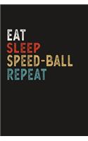 Eat Sleep Speed-Ball Repeat Funny Sport Gift Idea: Lined Notebook / Journal Gift, 100 Pages, 6x9, Soft Cover, Matte Finish