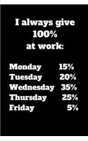 I always give 100% at work: Funny Accountant Gag Gift, Coworker Accountant Journal, Funny Accounting, Bookkeeper Office Gift (Lined Notebook)