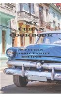 My Cuban Cookbook: My Cuban Family Classic Recipes easy to create your own Cuban family cookbook with your own recipes, a 6"x9" 100 writable pages, includes index page
