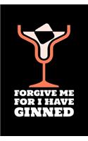 Forgive Me For I Have Ginned