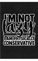 I'm Not Lazy I'm Physically Conservative: Black Leather Print Sassy Mom Journal / Snarky Notebook