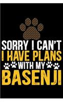 Sorry I Can't I Have Plans with My Basenji