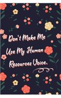 Don't Make Me Use My Human Resources Voice.