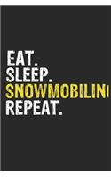 Eat Sleep Snowmobiling Repeat Funny Cool Gift for Snowmobiling Lovers Notebook A beautiful