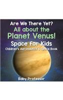 Are We There Yet? All About the Planet Venus! Space for Kids - Children's Aeronautics & Space Book: (English)