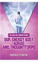 Our Energy Body, Auras, and Thoughtforms