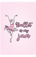 Ballet is My Jam: 2019-2020 Academic Year Planner, Datebook, And Homework Scheduler For Middle And High School Dance Students, Dance Teachers, And Dance Moms