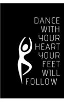 Dance with your Heart your Feet will Follow