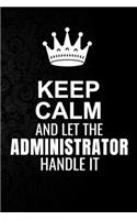 Keep Calm and Let the Administrator Handle It