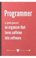 Programmer an Organism That Turns Caffeine into Software: Funny Computer Programmer Lined Notebook Journal For It Engineering Geek, Unique Special Inspirational Birthday Gift 110 Pages