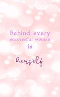 Behind Every Successful Woman Is Herself