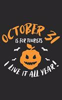 October is for Tourists I live it all year!: Halloween blank journal pages for all horror fans - 120 pages for vampires, ghouls, witches and zombies - 6x9" inches