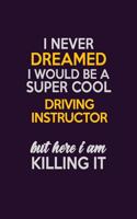 I Never Dreamed I Would Be A Super cool Driving Instructor But Here I Am Killing It