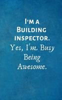I'm a Building inspector. Yes, I'm Busy Being Awesome: Lined Blank Notebook Journal