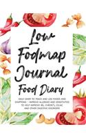 Low Fodmap Journal: Daily Diary to Track and Log Foods and Symptoms - Improve Allergies and Sensitivities to Help Improve IBS, Chron's, Celiac and Other Digestive Disor