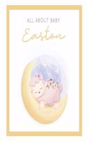 All About Baby Easton: The Perfect Personalized Keepsake Journal for Baby's First Year - Great Baby Shower Gift [Sleepy Baby Lamb]