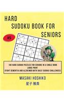 Hard Sudoku Book For Seniors # 5: 100 Hard Sudoku Puzzles For Seniors In A Single Book--Large Print (Fight Dementia And Alzheimer With Daily Sudoku Challenges)