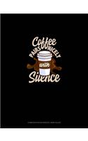 Coffee Pairs Nicely With Silence