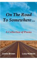 On The Road To Somewhere...