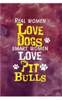 Real Women Love Dogs Smart Women Love Pit Bulls