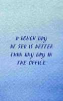 A Rough Day At Sea Is Better Than Any Day In The Office