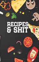 Recipes & Shit: Blank Recipe Journal to Write in for Women, Cookbook to Note Down Your Favorite Recipes. Blank Recipe Journal And Organizer For Recipes (8.5 x 11" 1