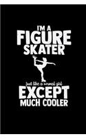 I'm a Figure skater much cooler