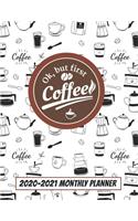 OK, But First Coffee 2020-2021 Monthly Planner: Two Year Calendar Appointment Schedule Organizer Journal for Caffeine Lovers