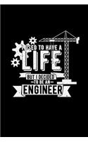 I used to have a life engineer