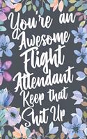 You're An Awesome Flight Attendant Keep That Shit Up