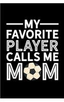 My Favorite Player Calls Me Mom: College Ruled Lined Writing Notebook Journal, 6x9, 120 Pages