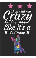 They Call Me crazy Bulldog lady like it's a bad thing