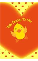 Talk Ducky To Me
