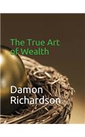 The True Art of Wealth
