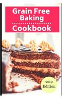 Grain Free Baking Cookbook: Healthy Grain Free Baking and Dessert Recipes(1 Gluten Free Dessert Cookbook)