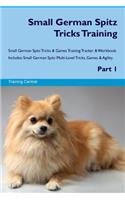 Small German Spitz Tricks Training Small German Spitz Tricks & Games Training Tracker & Workbook. Includes: Small German Spitz Multi-Level Tricks, Games & Agility. Part 1