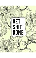 Get Shit Done: Black White Magnolia College Ruled Journal Notebook Diary for Taking Notes, Journaling, Work or School for Women Girls Teens - Large (8.5 X 11)