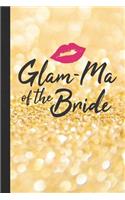 Glam-Ma of the Bride: Blank Lined Notebook Journal for Fabulous Grandmother