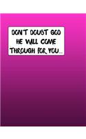 Don't Doubt GOD He Will Come Through For You...