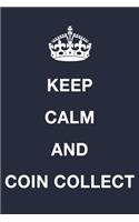 Keep Calm And Coin Collect