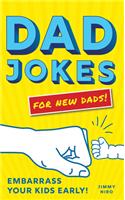 Dad Jokes for New Dads: Embarrass Your Kids Early!