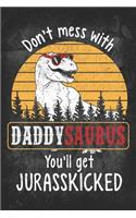 Don't Mess with Daddysaurus You'll Get Jurasskicked