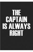 The Captain Is Always Right: A 6x9 Inch Matte Softcover Journal Notebook with 120 Blank Lined Pages and a Funny Athletics Team Cover Slogan